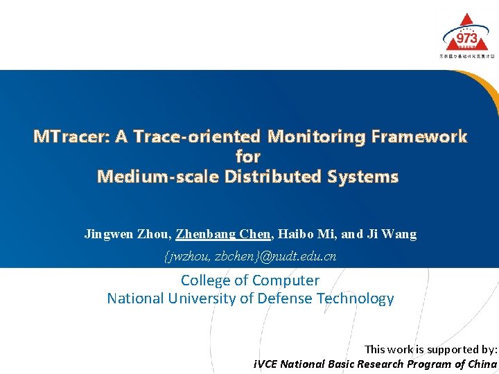 MTracer: A Trace-oriented Monitoring Framework for Medium-scale Distributed Systems Jingwen Zhou, Zhenbang Chen, Haibo