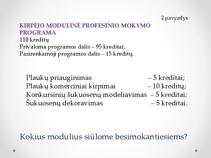 2 pavyzdys KIRPĖJO MODULINĖ PROFESINIO MOKYMO PROGRAMA 110 kreditų Privaloma programos dalis – 95