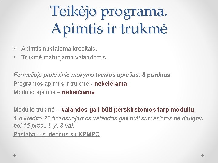 Teikėjo programa. Apimtis ir trukmė • Apimtis nustatoma kreditais. • Trukmė matuojama valandomis. Formaliojo