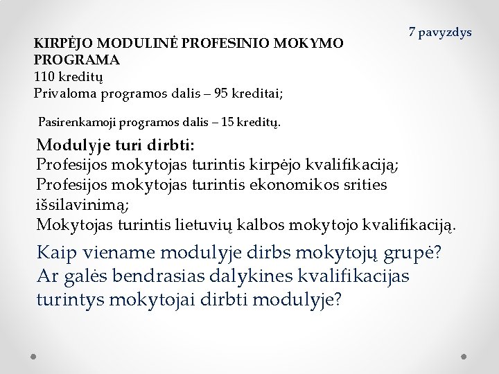 KIRPĖJO MODULINĖ PROFESINIO MOKYMO PROGRAMA 110 kreditų Privaloma programos dalis – 95 kreditai; 7