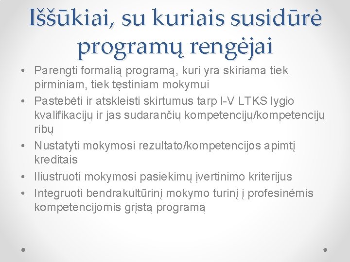 Iššūkiai, su kuriais susidūrė programų rengėjai • Parengti formalią programą, kuri yra skiriama tiek