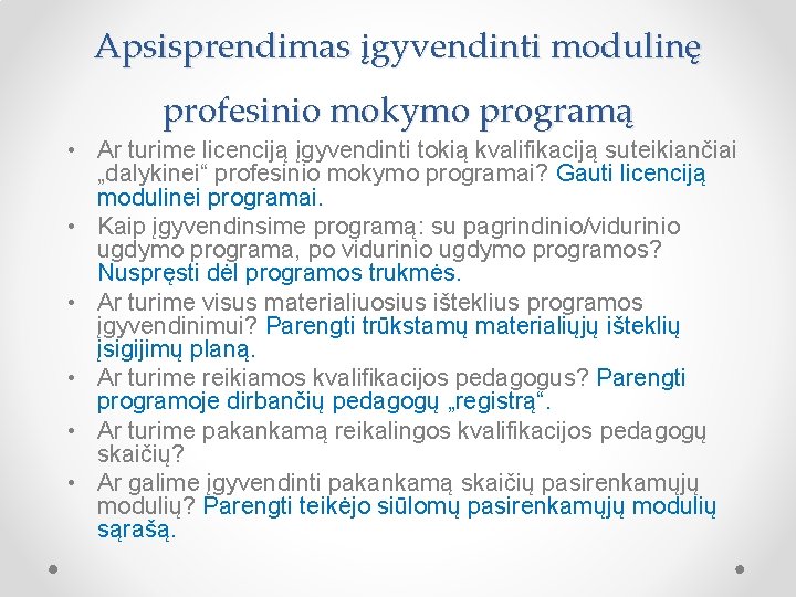 Apsisprendimas įgyvendinti modulinę profesinio mokymo programą • Ar turime licenciją įgyvendinti tokią kvalifikaciją suteikiančiai