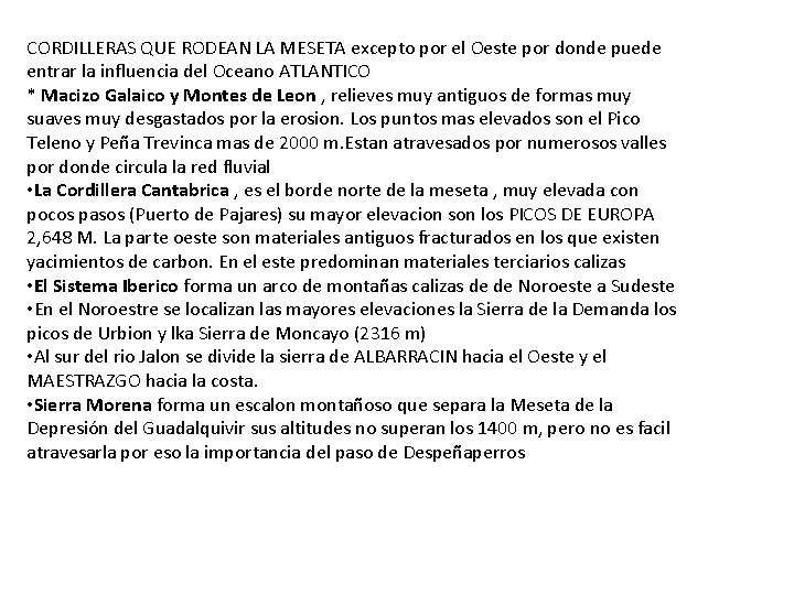 CORDILLERAS QUE RODEAN LA MESETA excepto por el Oeste por donde puede entrar la