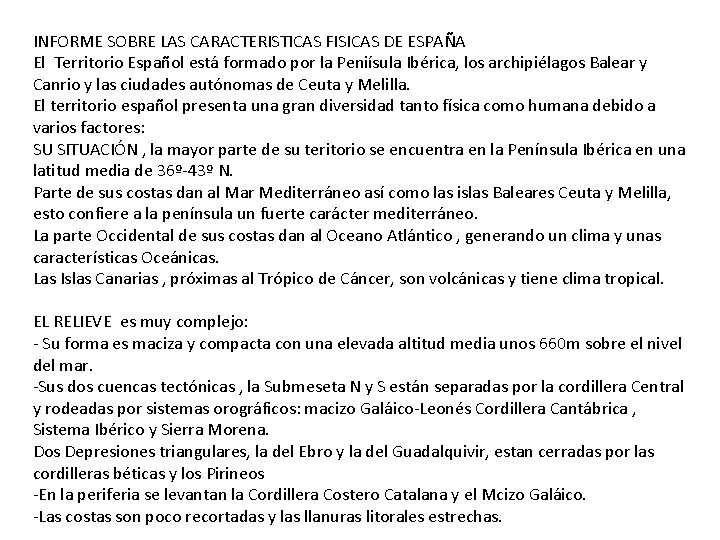 INFORME SOBRE LAS CARACTERISTICAS FISICAS DE ESPAÑA El Territorio Español está formado por la