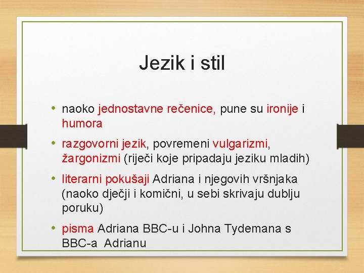Jezik i stil • naoko jednostavne rečenice, pune su ironije i humora • razgovorni