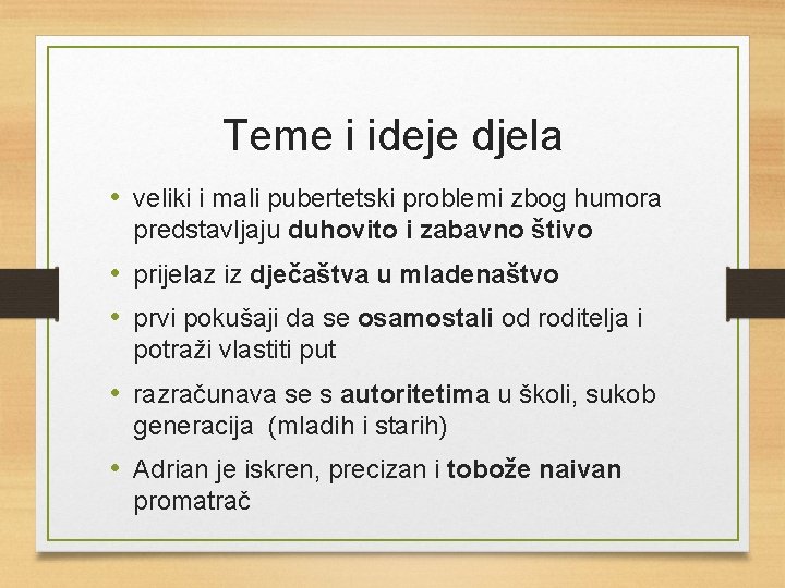 Teme i ideje djela • veliki i mali pubertetski problemi zbog humora predstavljaju duhovito