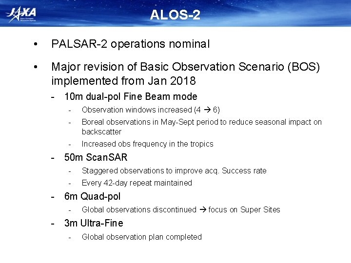 ALOS-2 • PALSAR-2 operations nominal • Major revision of Basic Observation Scenario (BOS) implemented