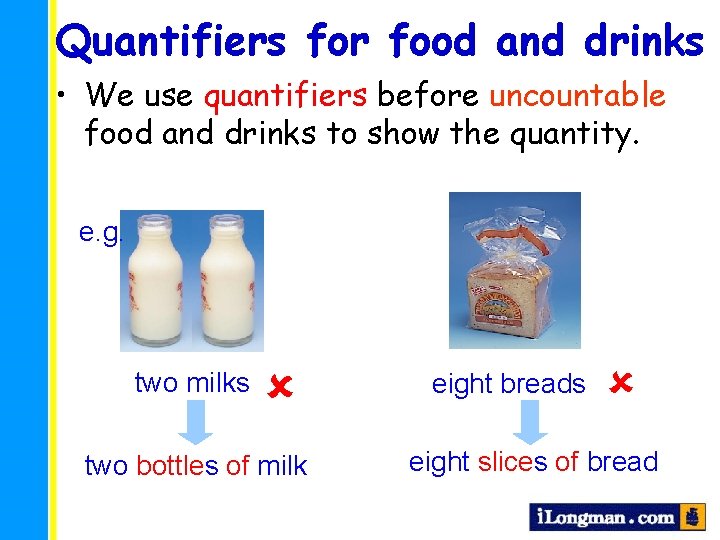 Quantifiers for food and drinks • We use quantifiers before uncountable food and drinks