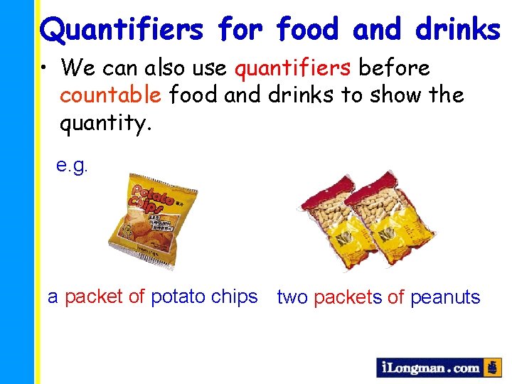 Quantifiers for food and drinks • We can also use quantifiers before countable food