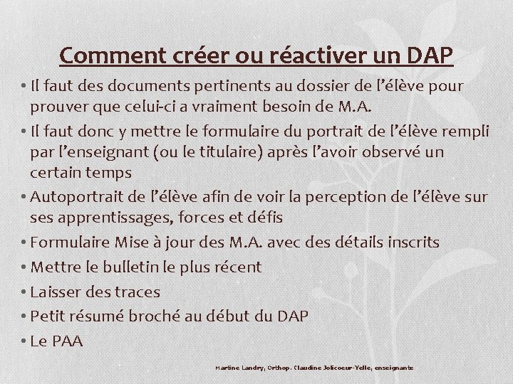 Comment créer ou réactiver un DAP • Il faut des documents pertinents au dossier Comment créer ou réactiver un DAP • Il faut des documents pertinents au dossier