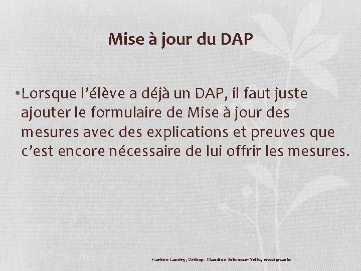 Mise à jour du DAP • Lorsque l’élève a déjà un DAP, il faut Mise à jour du DAP • Lorsque l’élève a déjà un DAP, il faut