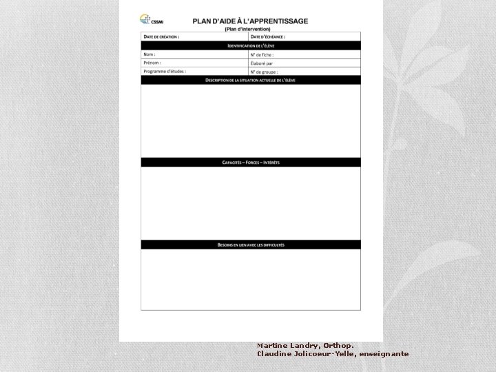 Martine Landry, Orthop. Claudine Jolicoeur-Yelle, enseignante Martine Landry, Orthop. Claudine Jolicoeur-Yelle, enseignante