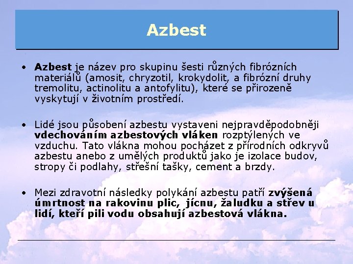 Azbest • Azbest je název pro skupinu šesti různých fibrózních materiálů (amosit, chryzotil, krokydolit,