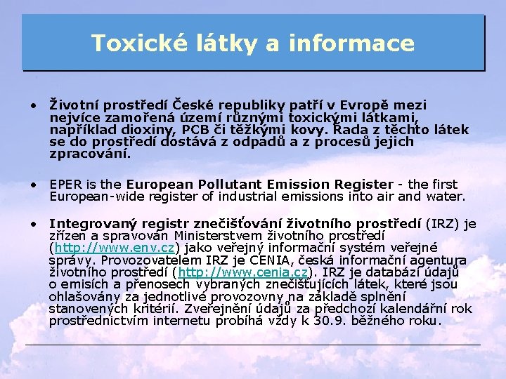 Toxické látky a informace • Životní prostředí České republiky patří v Evropě mezi nejvíce