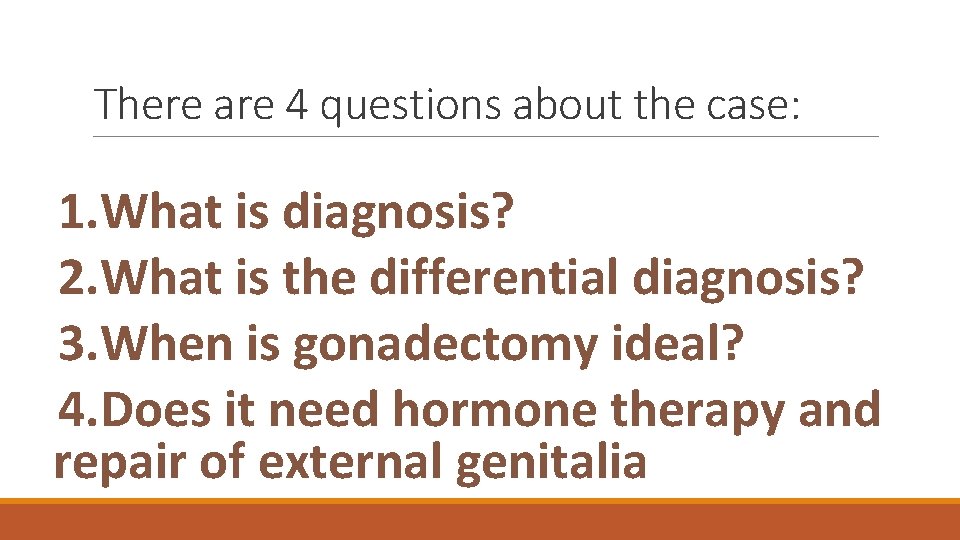There are 4 questions about the case: 1. What is diagnosis? 2. What is