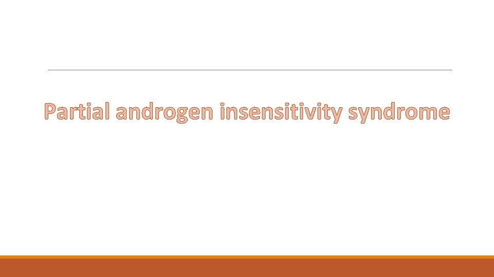  Partial androgen insensitivity syndrome 