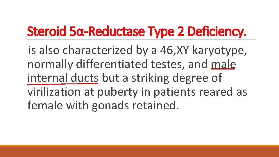 Steroid 5α-Reductase Type 2 Deficiency. is also characterized by a 46, XY karyotype, normally