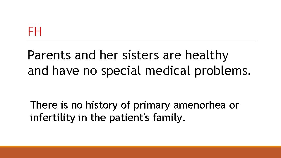 FH Parents and her sisters are healthy and have no special medical problems. There