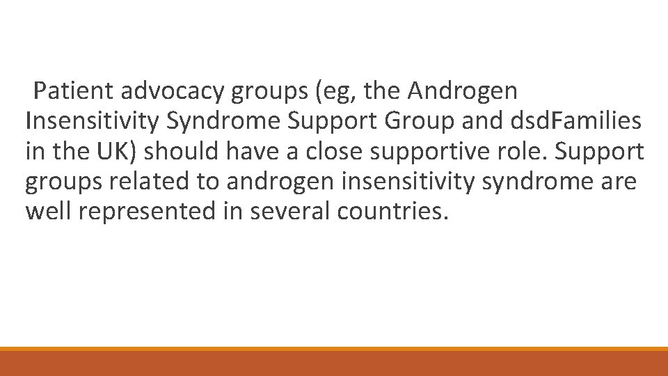 Patient advocacy groups (eg, the Androgen Insensitivity Syndrome Support Group and dsd. Families