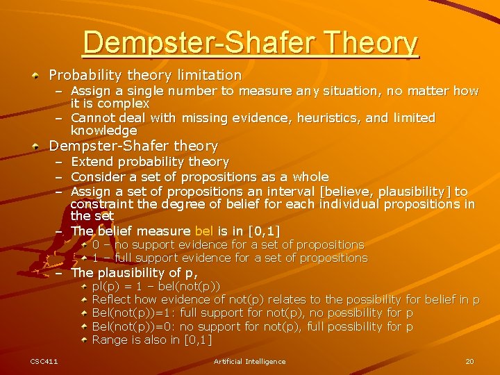 Dempster-Shafer Theory Probability theory limitation – Assign a single number to measure any situation,