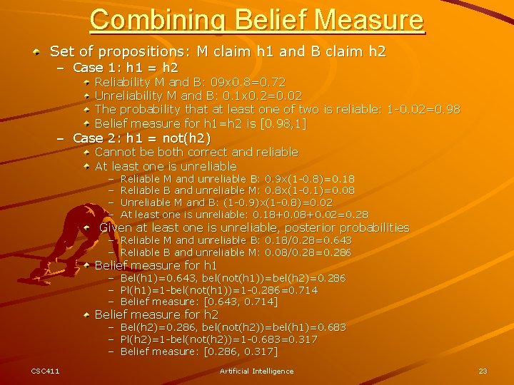 Combining Belief Measure Set of propositions: M claim h 1 and B claim h