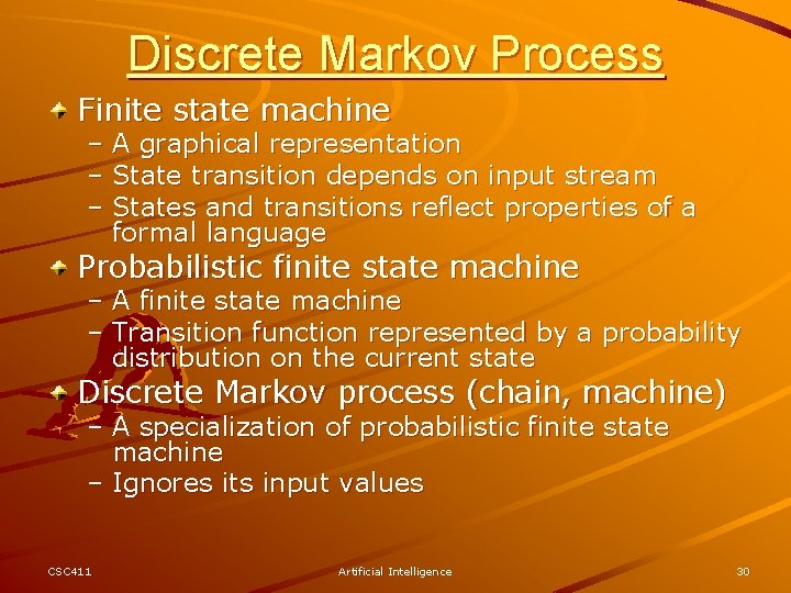 Discrete Markov Process Finite state machine – A graphical representation – State transition depends
