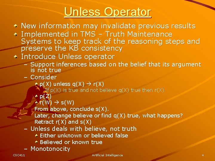 Unless Operator New information may invalidate previous results Implemented in TMS – Truth Maintenance