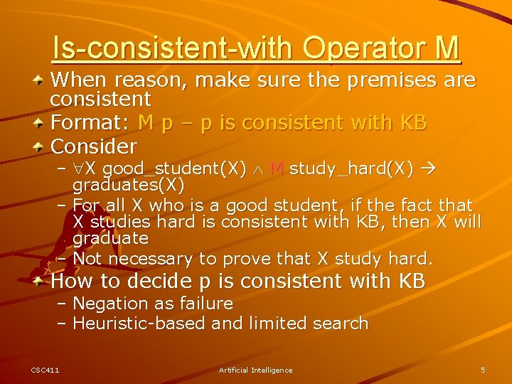 Is-consistent-with Operator M When reason, make sure the premises are consistent Format: M p