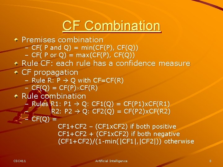 CF Combination Premises combination – CF( P and Q) = min(CF(P), CF(Q)) – CF(