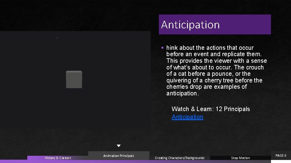 Anticipation § hink about the actions that occur before an event and replicate them.