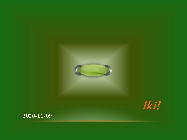 2020 -11 -09 Iki! 