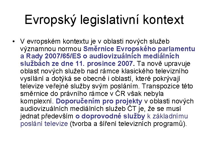 Evropský legislativní kontext • V evropském kontextu je v oblasti nových služeb významnou normou