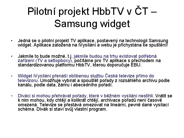 Pilotní projekt Hbb. TV v ČT – Samsung widget • Jedná se o pilotní