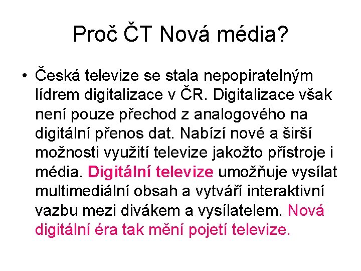 Proč ČT Nová média? • Česká televize se stala nepopiratelným lídrem digitalizace v ČR.