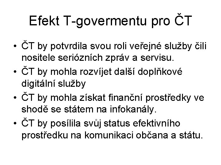 Efekt T-govermentu pro ČT • ČT by potvrdila svou roli veřejné služby čili nositele