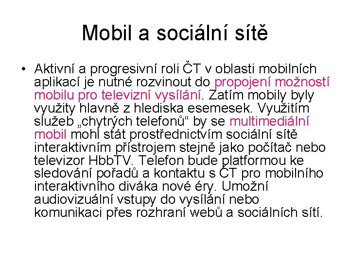 Mobil a sociální sítě • Aktivní a progresivní roli ČT v oblasti mobilních aplikací