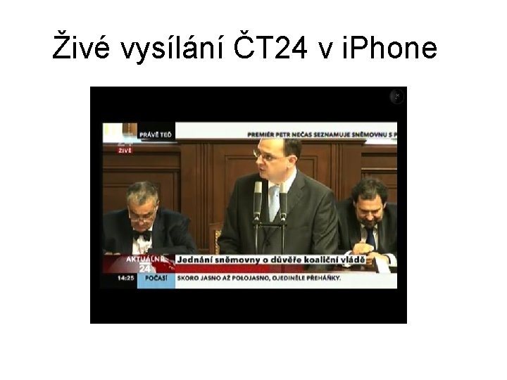  Živé vysílání ČT 24 v i. Phone 