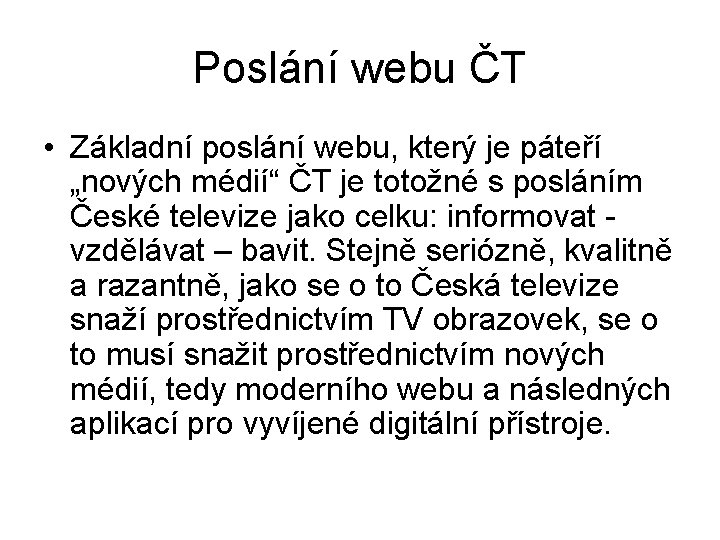 Poslání webu ČT • Základní poslání webu, který je páteří „nových médií“ ČT je