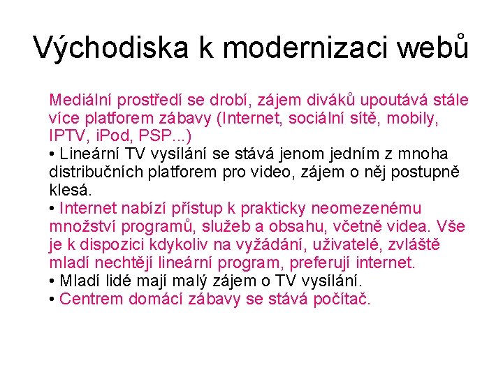 Východiska k modernizaci webů Mediální prostředí se drobí, zájem diváků upoutává stále více platforem