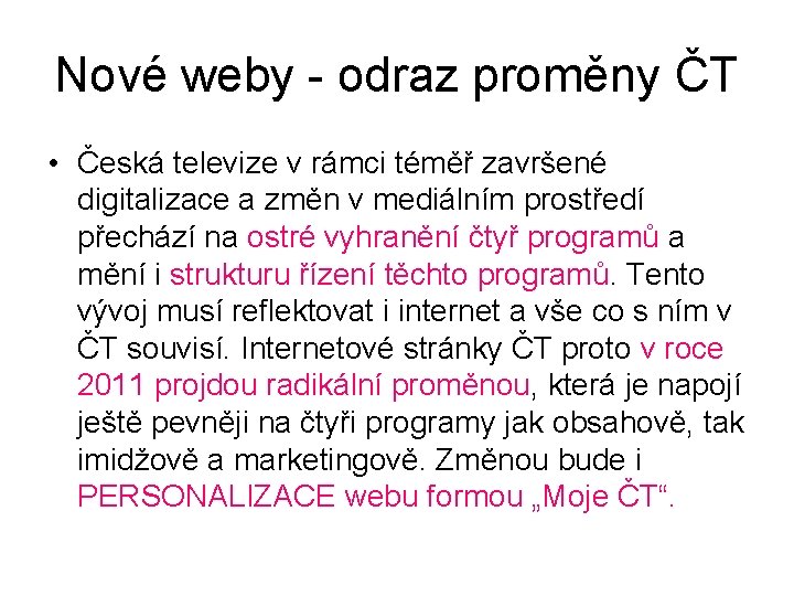 Nové weby - odraz proměny ČT • Česká televize v rámci téměř završené digitalizace