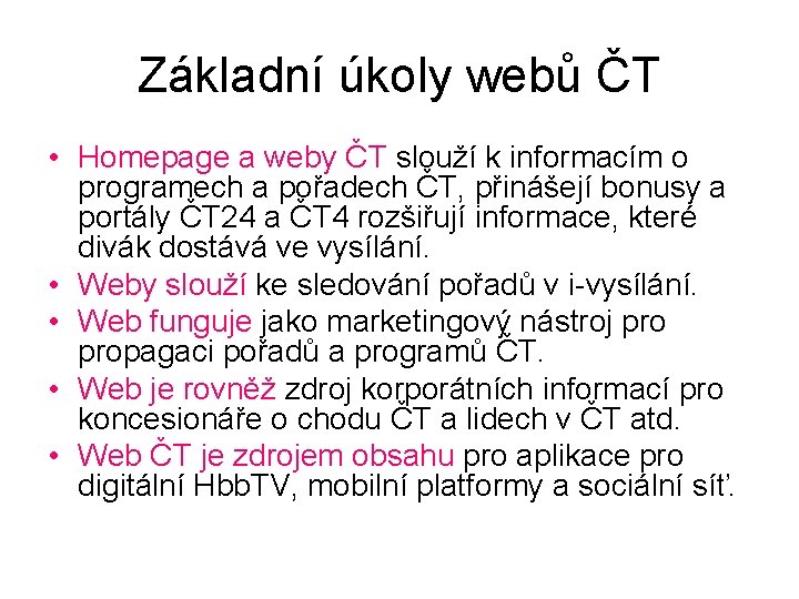 Základní úkoly webů ČT • Homepage a weby ČT slouží k informacím o programech