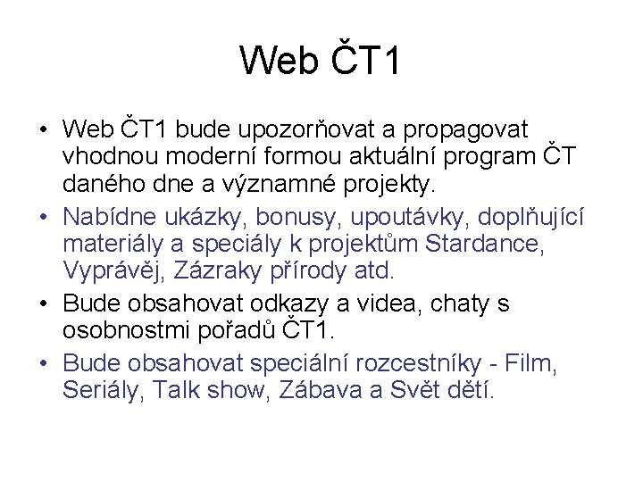 Web ČT 1 • Web ČT 1 bude upozorňovat a propagovat vhodnou moderní formou