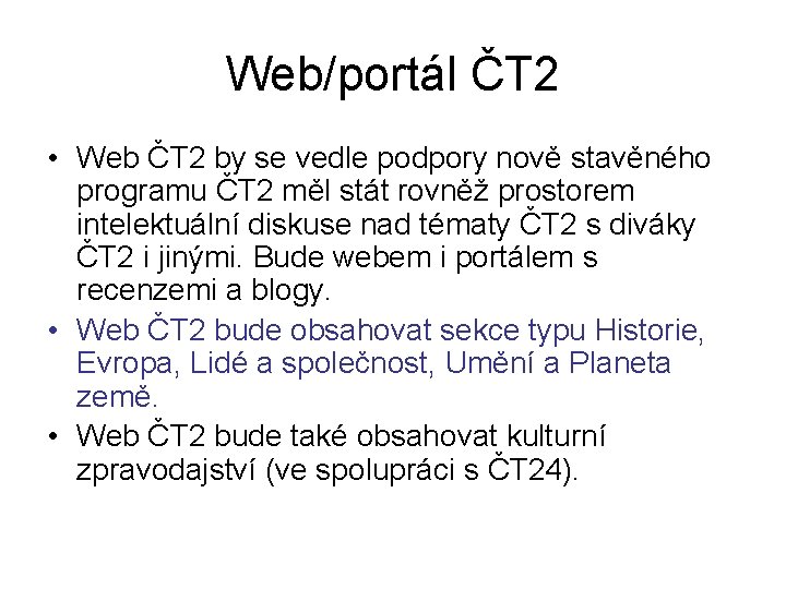 Web/portál ČT 2 • Web ČT 2 by se vedle podpory nově stavěného programu