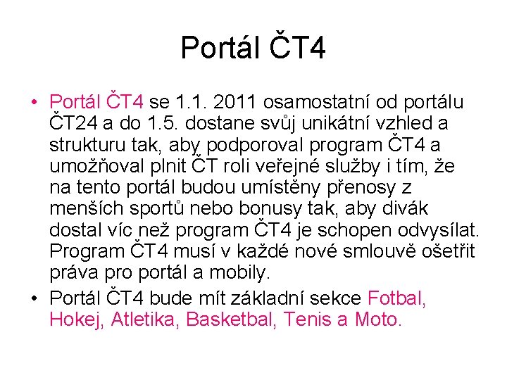 Portál ČT 4 • Portál ČT 4 se 1. 1. 2011 osamostatní od portálu