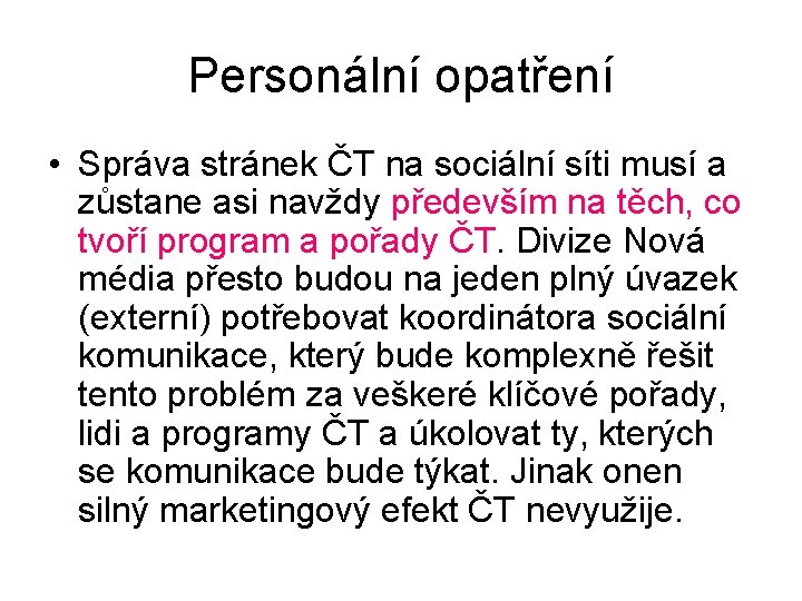 Personální opatření • Správa stránek ČT na sociální síti musí a zůstane asi navždy