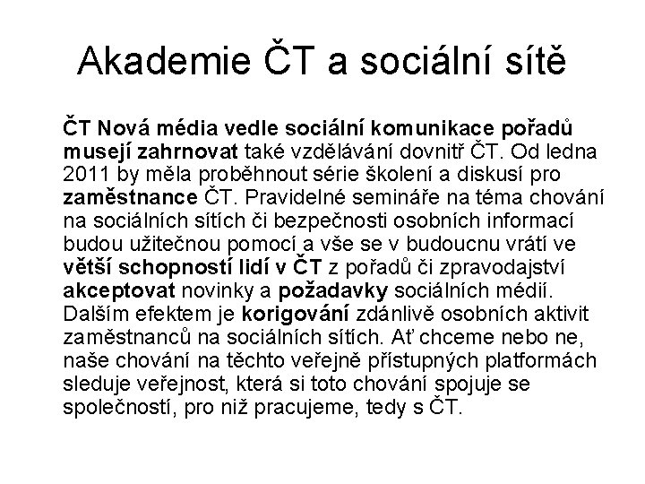 Akademie ČT a sociální sítě ČT Nová média vedle sociální komunikace pořadů musejí zahrnovat