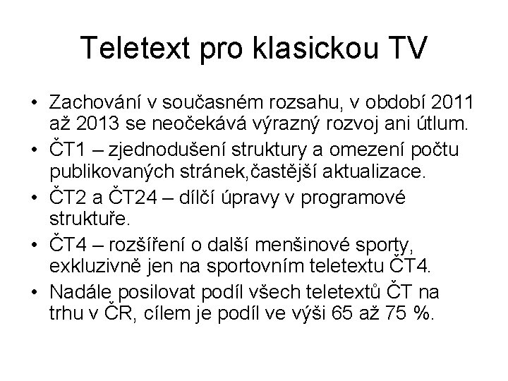 Teletext pro klasickou TV • Zachování v současném rozsahu, v období 2011 až 2013