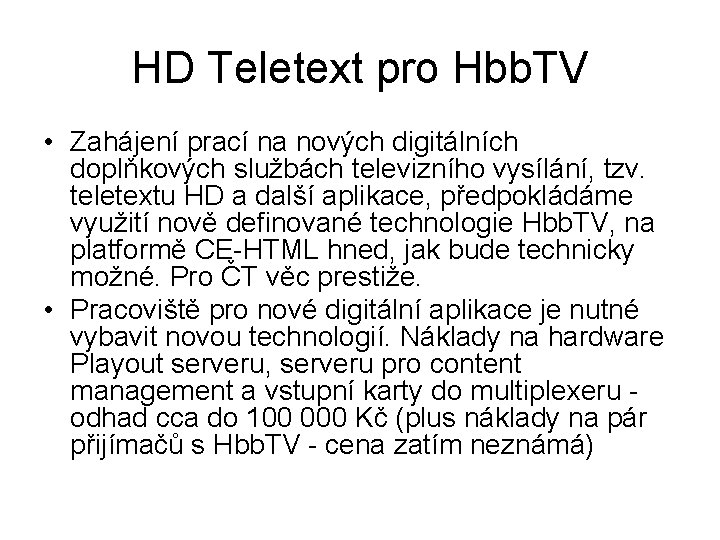 HD Teletext pro Hbb. TV • Zahájení prací na nových digitálních doplňkových službách televizního