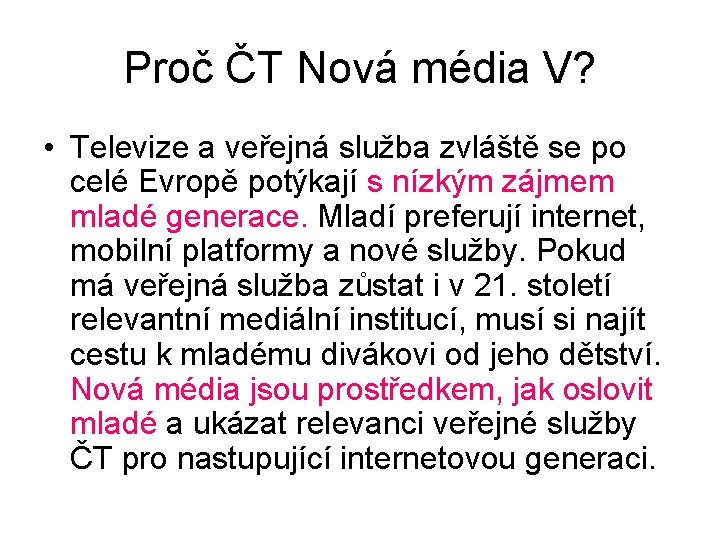 Proč ČT Nová média V? • Televize a veřejná služba zvláště se po celé