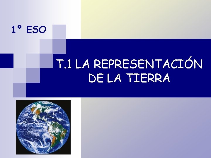 1º ESO T. 1 LA REPRESENTACIÓN DE LA TIERRA 